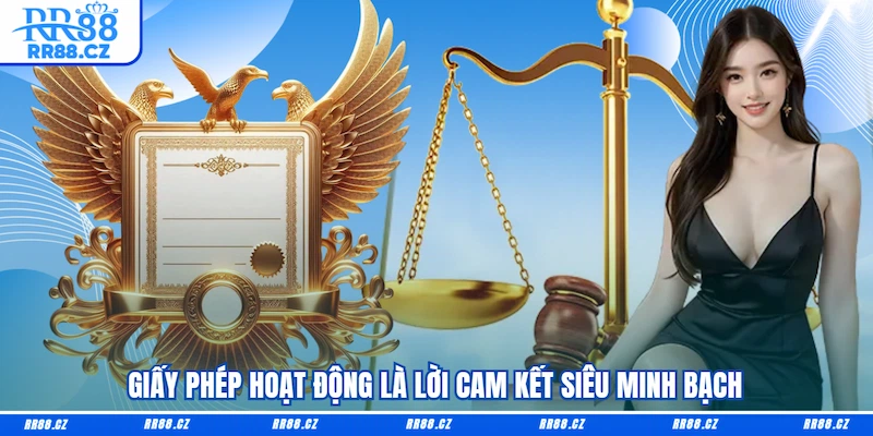 Giấy phép hoạt động là lời cam kết siêu minh bạch